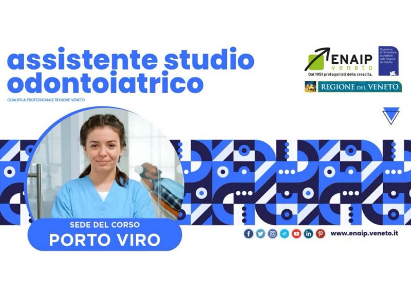 ASSISTENTE STUDIO ODONTOIATRICO - INIZIO CORSO FINE OTTOBRE - ENAIP VENETO - PORTO VIRO (RO)
