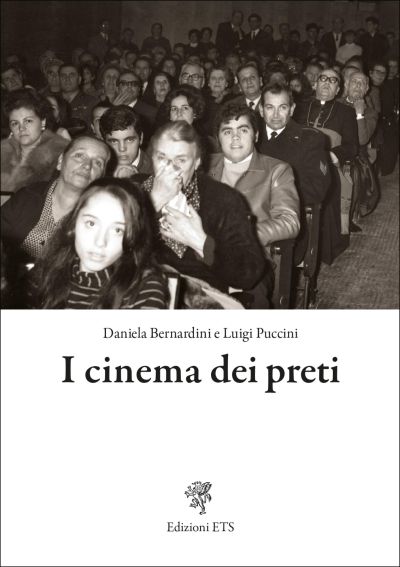 I cinema dei preti - Daniela Bernardini e Luigi Puccini