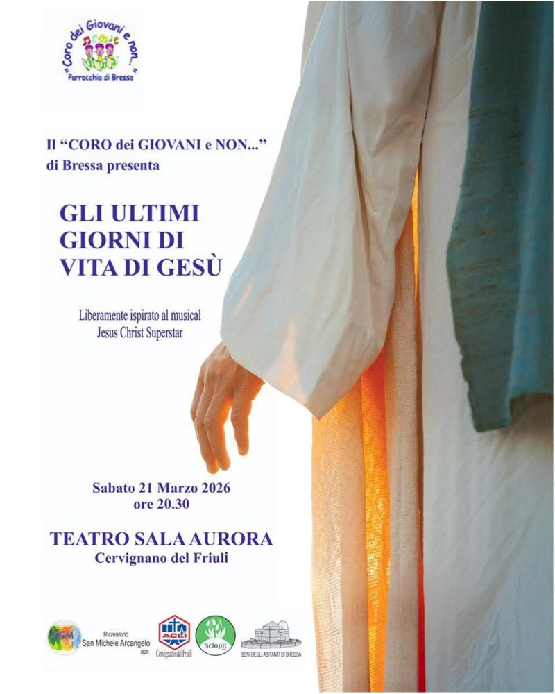GLI ULTIMI GIORNI DI GESU' - MUSICAL - CERVIGNANO DEL FRIULI (UD)