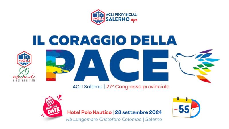 Il Coraggio della Pace: 27° Congresso Provinciale - Acli Salerno (SA)