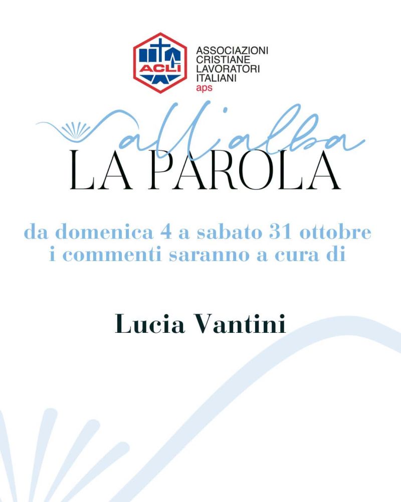 PODCAST ALL'ALBA LA PAROLA - LUCA VANTINI CI ACCOMPAGNERÀ NELL'ASCOLTO QUOTIDIANO DELLA PAROLA - DAL 4 AL 31 OTTOBRE 2026 - ACLI SEDE NAZIONALE