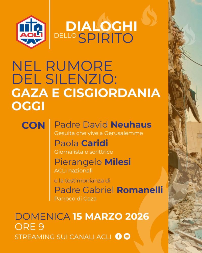 NEL RUMORE DEL SILENZIO: GAZA E CISGIORDANIA OGGI - DIALOGHI DELLO SPIRITO - ACLI NAZIONALI