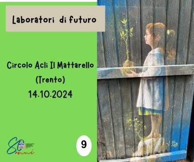 Laboratorio di futuro 9: Circolo Acli Il Mattarella (Trento)