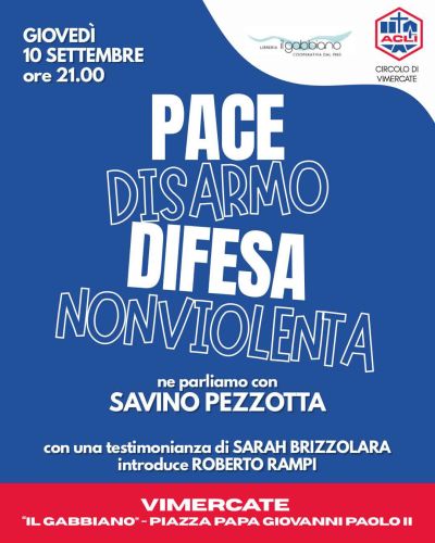 PACE DISARMO DIFESA NONVIOLENTA - VIMERCATE (MB) - CIRCOLO ACLI VIMERCATE (MB)