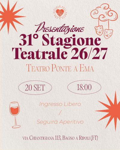 PRESENTAZIONE 31° STAGIONE TEATRALE - CIRCOLO ACLI PONTE A EMA (FI) - BAGNO A RIPOLI (FI)