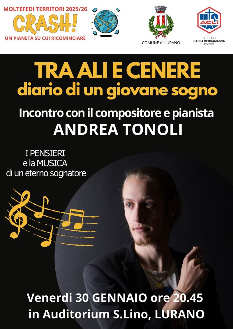 TRA ALI E CENERE, DIARIO DI UN GIOVANE SOGNO - INCONTRO CON IL COMPOSITORE E PIANISTA ANDREA TONOLI - LURANO (BG) - CIRCOLO ACLI BASSA BERGAMASCA OVEST