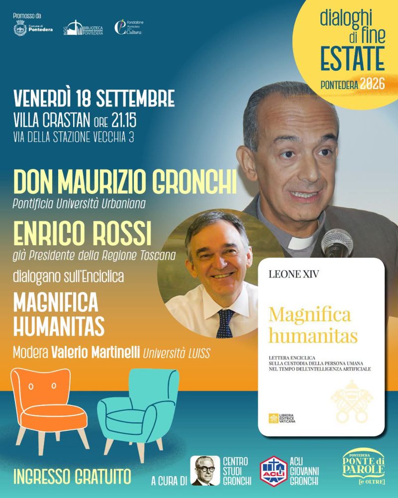 DIALOGHI DI FINE ESTATE - DIALOGO SULL'ENCICLICA MAGNIFICA HUMANITAS - PONTEDERA (PI) - NUCLEO ACLI GRONCHI PONTEDERA (PI)