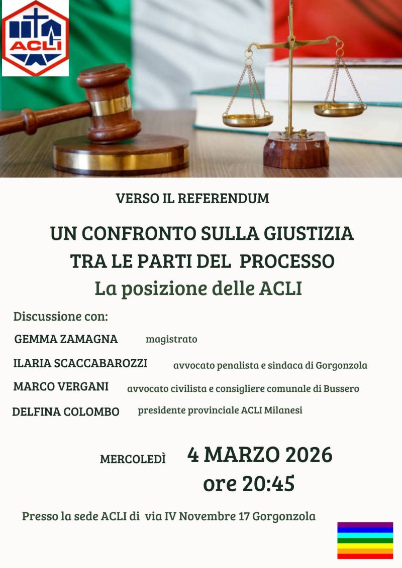 UN CONFRONTO SULLA GIUSTIZIA TRA LE PARTI DEL PROCESSO - LA POSIZIONE DELLE ACLI - GORGONZOLA (MI) - CIRCOLO ACLI GORGONZOLA (MI)