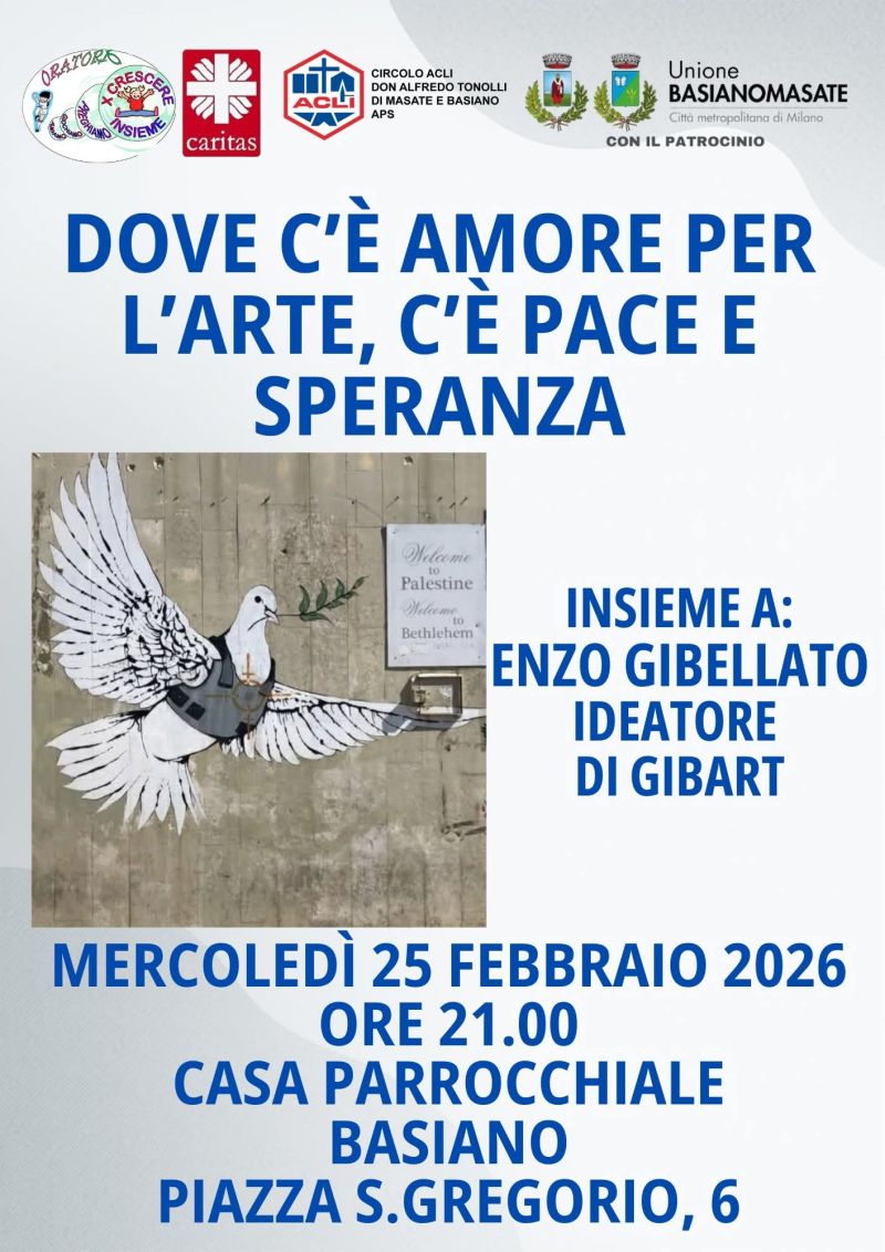 DOVE C'È AMORE PER L'ARTE, C'È PACE E SPERANZA  - INSIEME A ENZO GIBELLATO - BASIANO (MI) - CIRCOLO ACLI MASATE E BASIANO APS (MI)