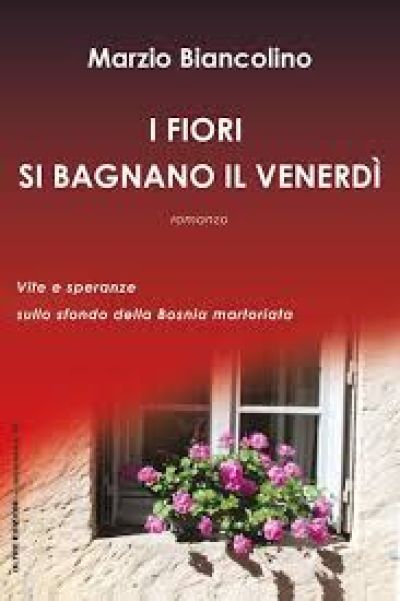 I fiori si bagnano il venerdì - Marzio Biancolino