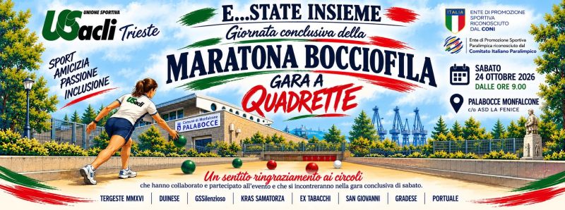 E... STATE INSIEME - GRAN FINALE DELLA MARATONA BOCCIOFILA - US ACLI TRIESTE (TS) - MONFALCONE (GO)