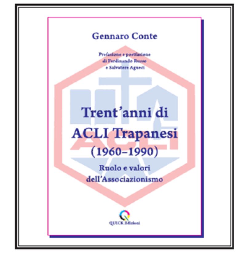 Acli Trapani: &quot;30 anni di Acli Trapanesi - 1960/1990&quot;