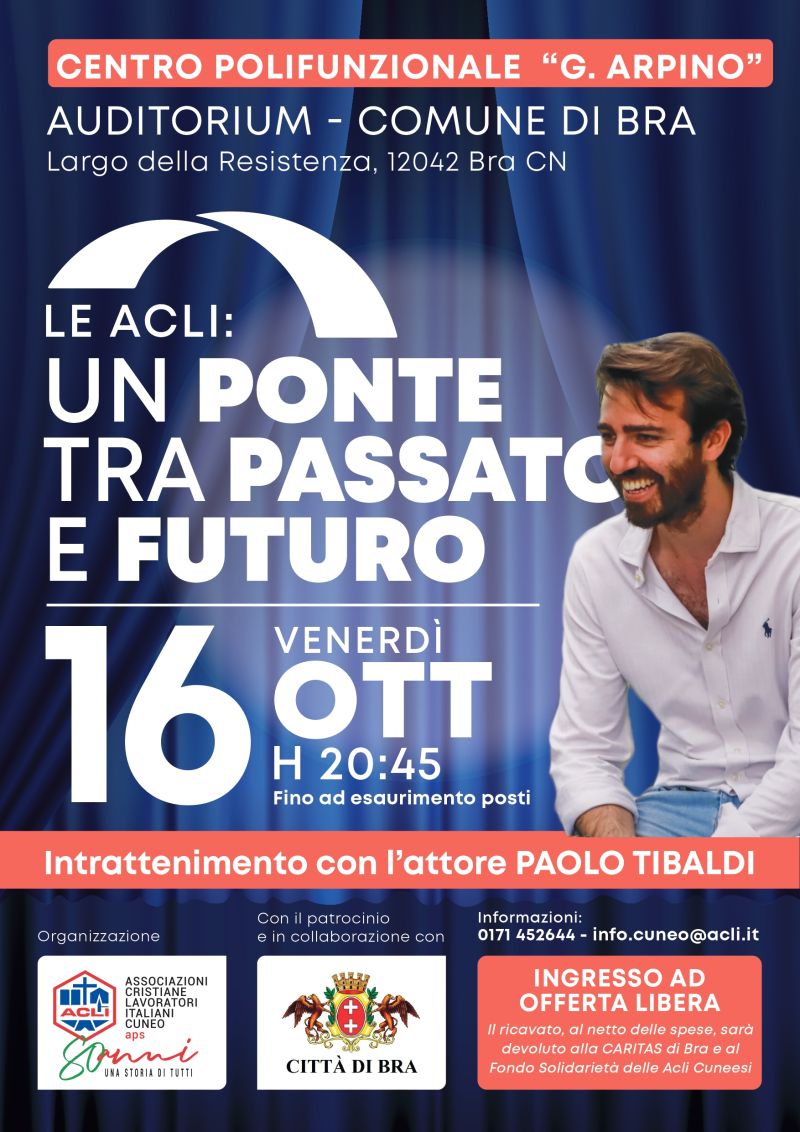 LE ACLI: UN PONTE TRA PASSATO E FUTURO - INTRATTENIMENTO CON L'ATTORE PAOLO TIBALDI - BRA (CN) - ACLI CUNEO