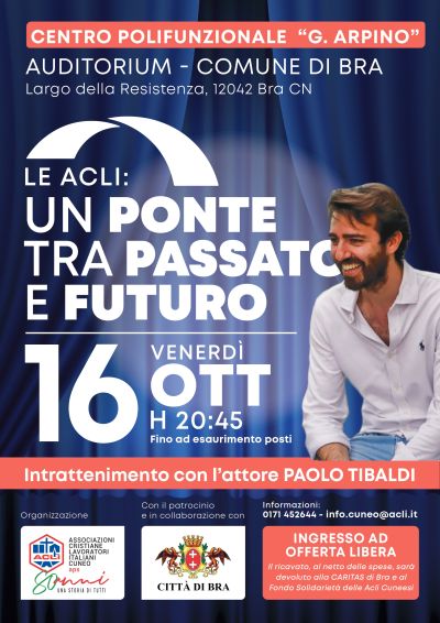 LE ACLI: UN PONTE TRA PASSATO E FUTURO - INTRATTENIMENTO CON L'ATTORE PAOLO TIBALDI - BRA (CN) - ACLI CUNEO