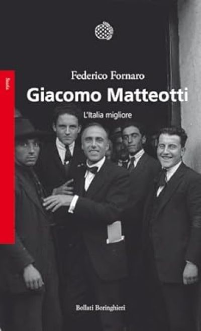 Giacomo Matteotti. L&#039;Italia migliore - Federico Fornaro