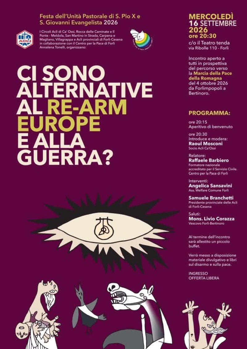CI SONO ALTERNATIVE RE-ARM EUROPE E ALLA GUERRA? - FORLÌ (FC) - I CIRCOLI ACLI DI CA' OSSI, ROCCA DELLE CAMINATE E IL PONTE - MELDOLA, SAN MARTINO IN STRADA, CARPENA E MAGLIANO, VILLAGRAPPA E ACLI PROVINCIALI DI FORLÌ-CESENA