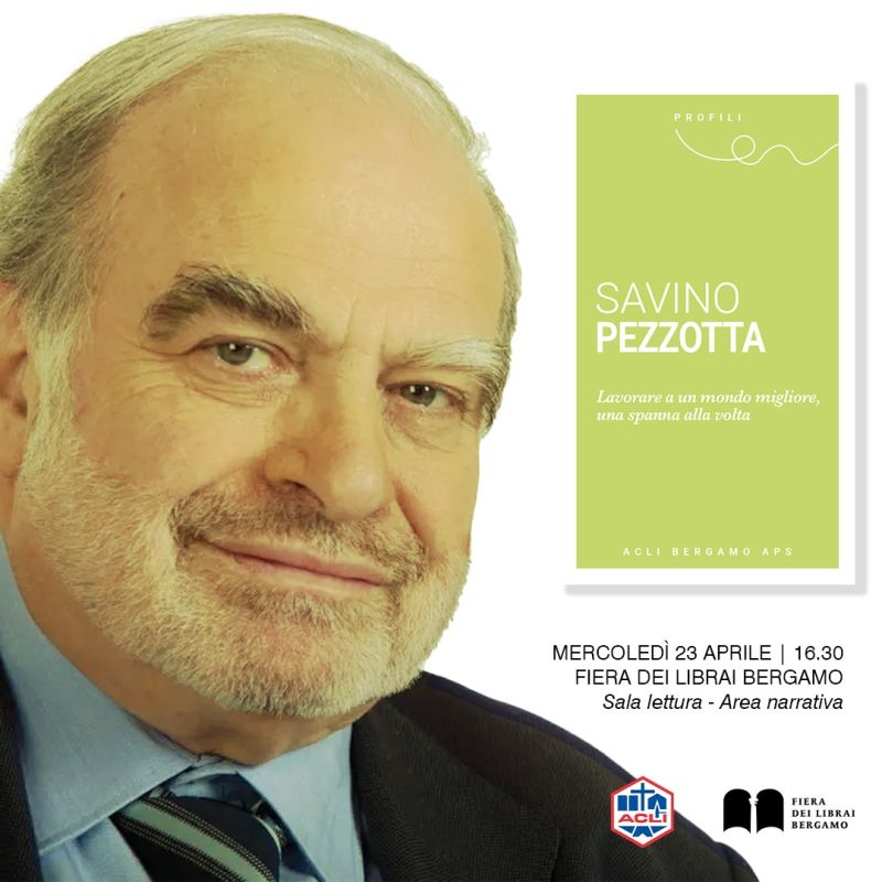 Savino Pezzotta. Lavorare a un mondo migliore, una spanna alla volta - Acli Bergamo (BG)
