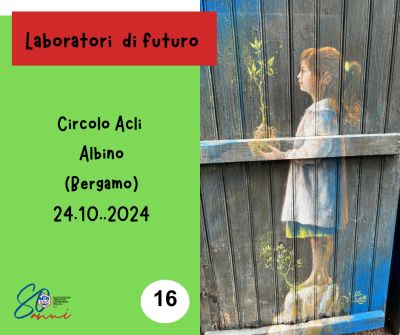 Laboratorio di futuro 16: Circolo Acli Albino (Bergamo)