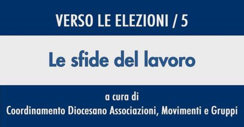 Verso le Elezioni: Le Sfide del Lavoro - Acli Milano (MI)