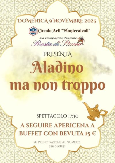 Aladino ma non troppo - Montecalvoli (PI) - Circolo Acli Montecalvoli (PI)