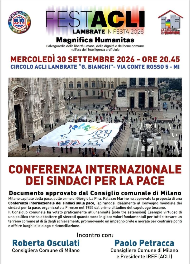 FEST'ACLI - CONFERENZA INTERNAZIONE DEI SINDACI PER LA PACE - MAGNIFICA HUMANITAS - MILANO - CIRCOLO ACLI LAMBRATE (MI)