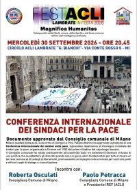 FEST'ACLI - CONFERENZA INTERNAZIONE DEI SINDACI PER LA PACE - MAGNIFICA HUMANITAS - MILANO - CIRCOLO ACLI LAMBRATE (MI)