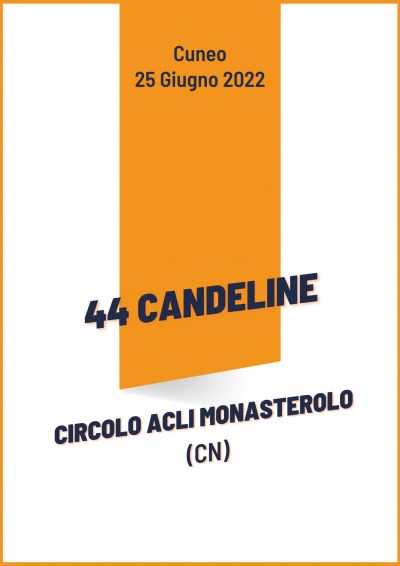 44 candeline  - Circolo Acli Monasterolo (CN)