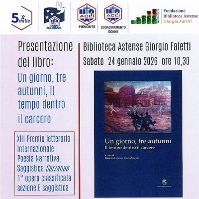PRESENTAZIONE DEL LIBRO: UN GIORNO, TRE AUTUNNI, IL TEMPO DENTRO IL CARCERE - ASTI
