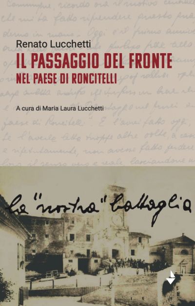 Il Passaggio del Fronte nel Paese di Roncitelli - Renato Lucchetti