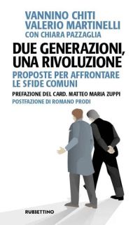 Due generazioni, una rivoluzione - Vannino Chiti, Valerio Martinelli e Chiara Pazzaglia