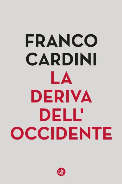 La deriva dell&#039;Occidente - Franco Cardini