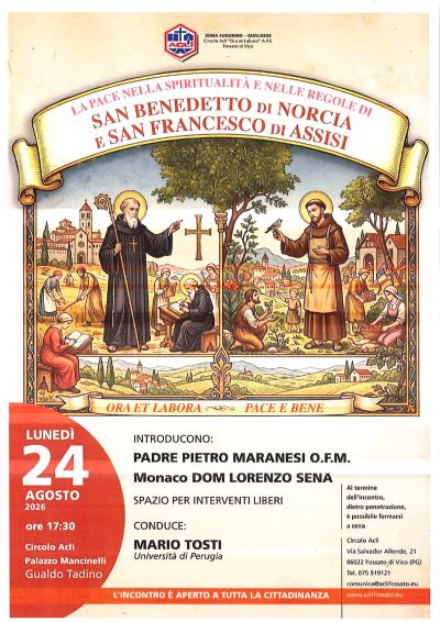 LA PACE NELLA SPIRITUALITA' E NELLE REGOLE DI SAN BENEDETTO DI NORCIA E SAN FRANCESCO DI ASSISI - GUALDO TADINO (PG) - CIRCOLO ACLI PALAZZO MANCINELLI (PG) - CIRCOLO ORA ET LABORA FOSSATO DI VICO (PG)