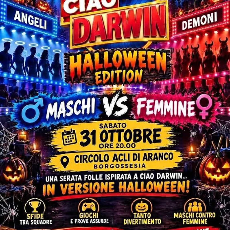 CIAO DARWIN HALLOWEEN EDITION - SFIDA TRA SQUADRE, GIOCHI E PROVE ASSURDE - MASCHI VS FEMMINE -  BORGOSESIA (VC) - CIRCOLO ACLI ARANCO (VC)