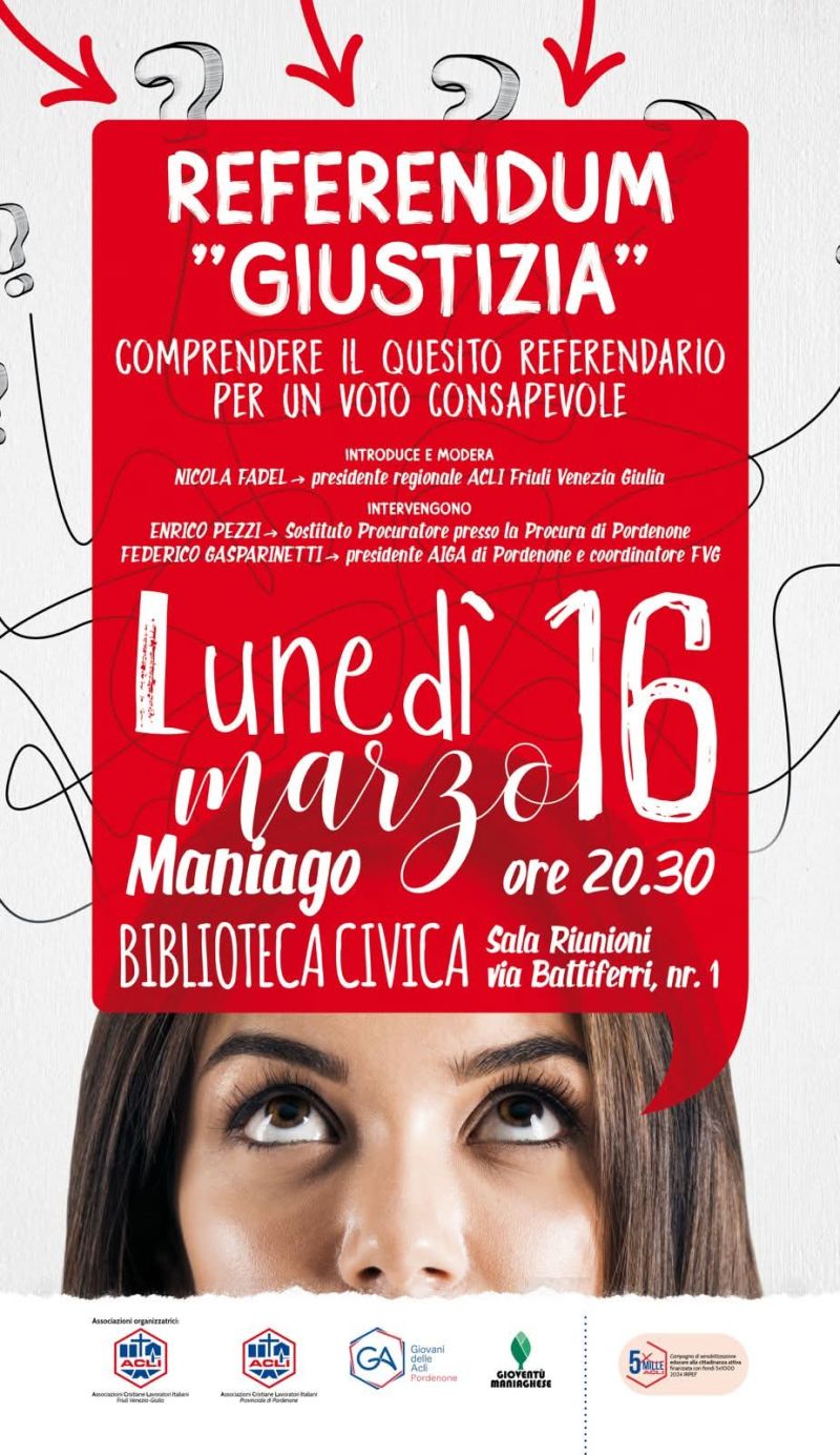 REFERENDUM GIUSTIZIA - COMPRENDERE IL QUESITO REFERENDARIO PER UN VOTO CONSAPEVOLE - MANIAGO (PD)