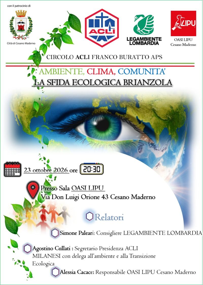AMBIENTE, CLIMA, COMUNITÀ - LA SIFDA ECOLOGICA BRIANZOLA - CIRCOLO ACLI CESANO MADERNO (MI) - CESANO MADERNO (MI)