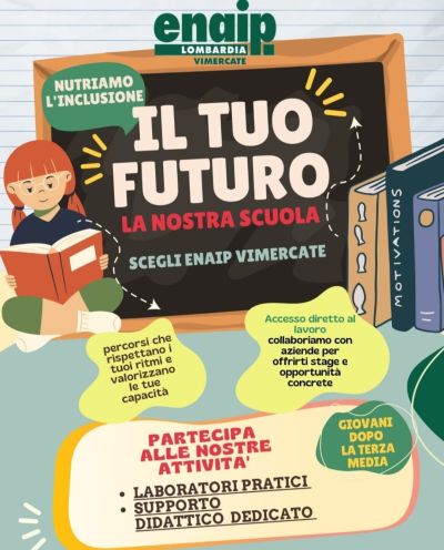 Il tuo futuro: La nostra scuola - Enaip Vimercate (MI)