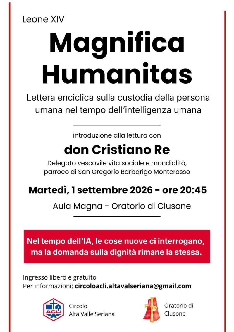 MAGNIFICA HUMANITAS - INTRODUZIONE ALLA LETTURA CON DON CRISTIANO RE - CIRCOLO ACLI ALTA VALLE SERIANA (BG) - BERGAMO