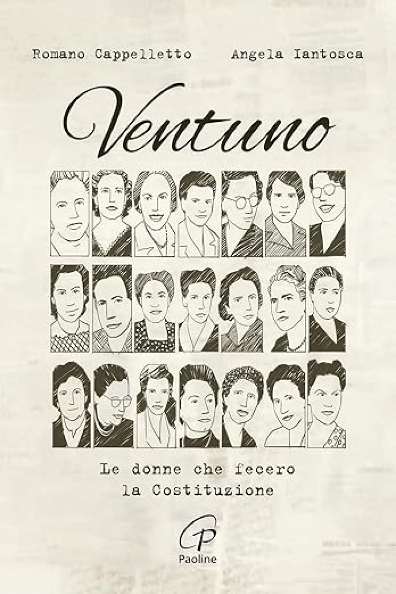 Ventuno: Le donne che fecero la Costituzione - Romano Cappelletto e Angela Iantosca
