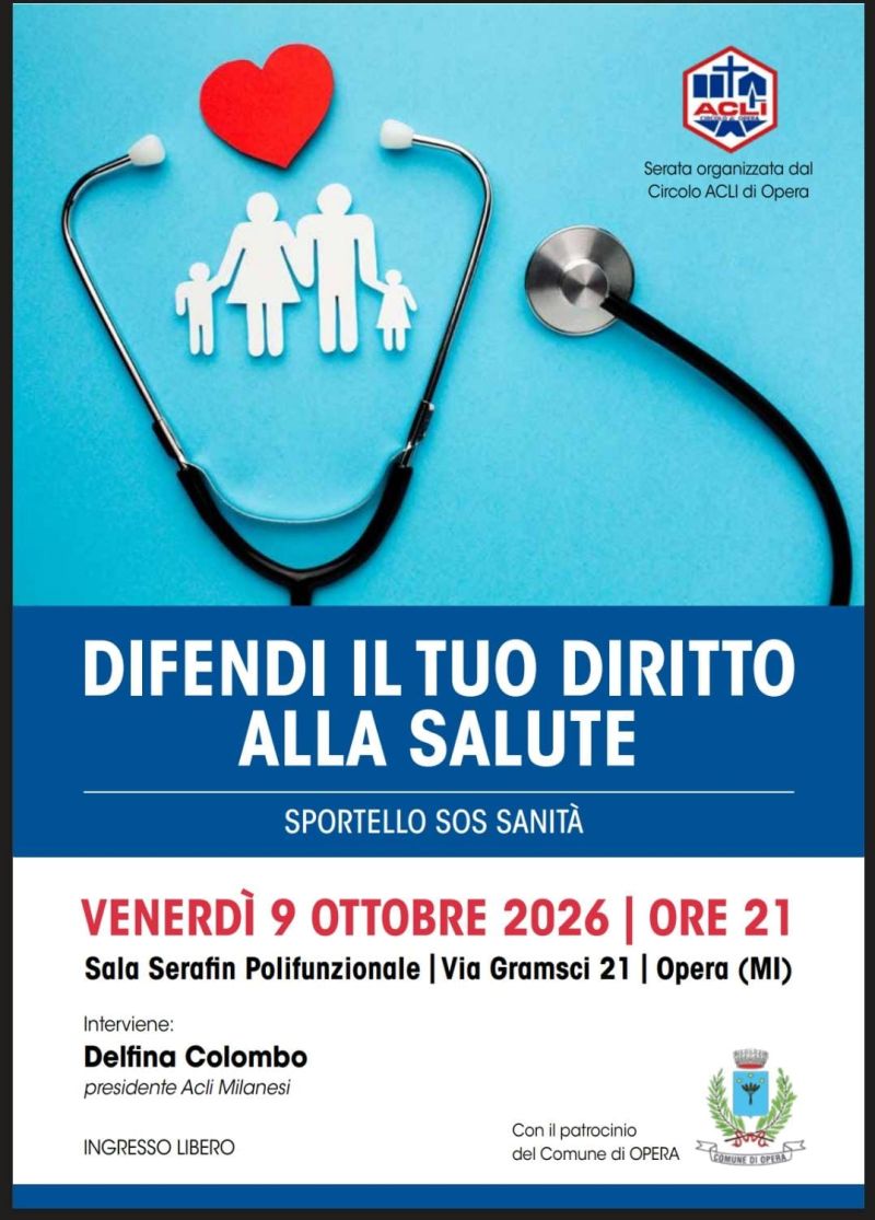 DIFENDI IL TUO DIRITTO ALLA SALUTE - SPORTELLO S.O.S SANITÀ - OPERA (MI) - CIRCOLO ACLI OPERA (MI)