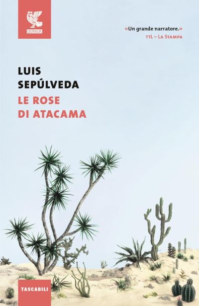 Le rose di Atacama - Luis Sepúlveda