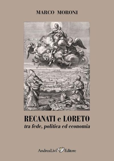Recanti e Loreto tra fede, politica ed economia - Marco Moroni