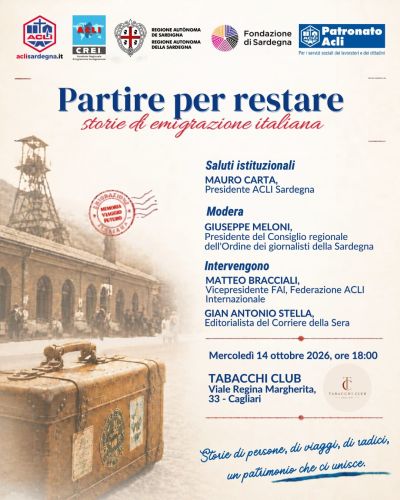 PARTIRE PER RESTARE STORIE DI EMIGRAZIONE ITALIANA - CAGLIARI - ACLI SARDEGNA - CREI ACLI - PATRONATO ACLI