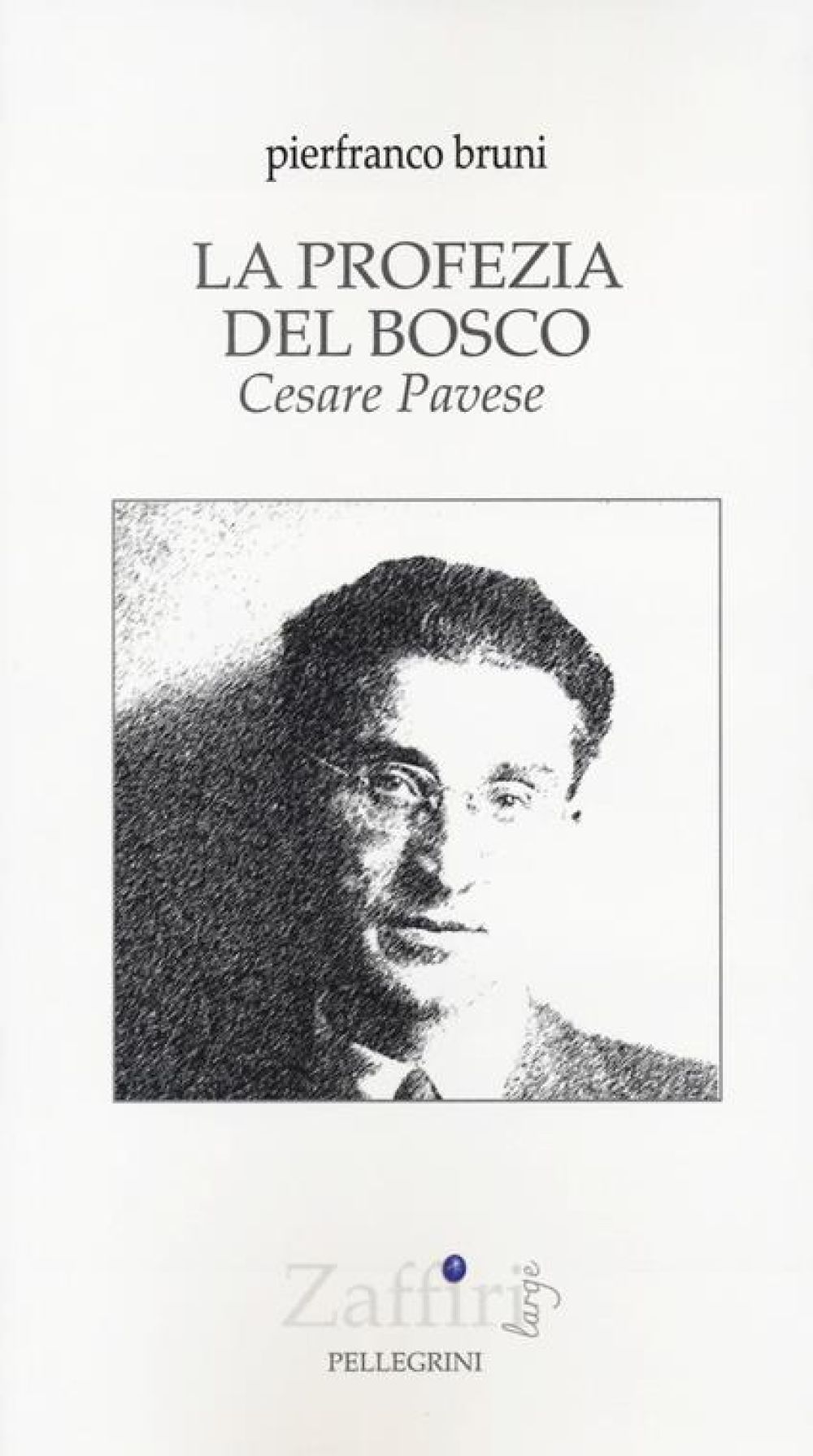 La profezia del bosco: Cesare Pavese - Pierfranco Bruni