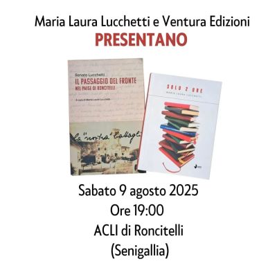 Presentazione libri "Il passaggio del fronte nel paese di Roncitelli" e "Solo 2 ore" - Roncitelli (AN) - Circolo Acli Roncitelli (AN)