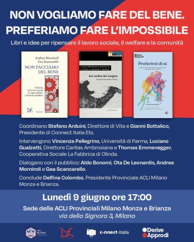 Non vogliamo fare il bene. Preferiamo fare l'impossibile - Milano - Acli Milano Monza e Brianza (MB)