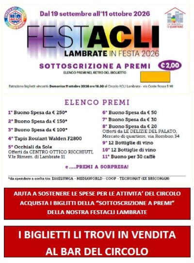 FEST'ACLI LAMBRATE IN FESTA 2026 - SOTTOSCRIZIONE A PREMI - DAL 19 SETTEMBRE ALL'11 OTTOBRE 2026 -MILANO (MI) - CIRCOLO ACLI LAMBRATE (MI)