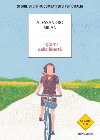 I giorni della libertà - Alessando Milan