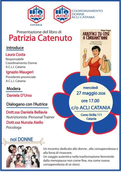 PRESENTAZIONE DEL LIBRO DI PATRIZIA CATENUTO - ARRIVACI TU COSI' A CINQUANT'ANNI - CATANIA