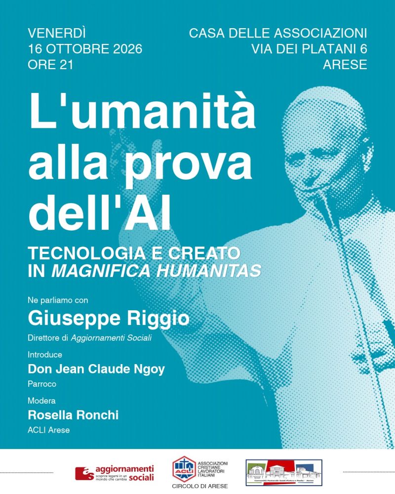 L'UMANITÀ ALLA PROVA DELL'AI - TECNOLOGIA E CREATO IN MAGNIFICA HUMANITAS - ARESE (MI) - CIRCOLO ACLI ARESE (MI)
