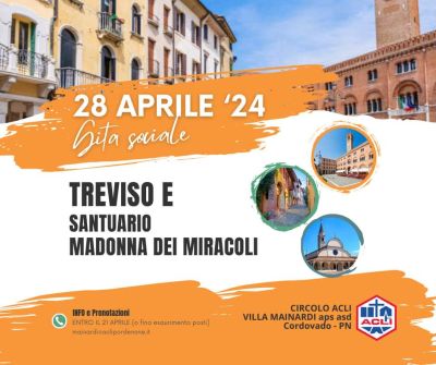 Gita Sociale: Treviso e Santuario Madonna dei Miracoli - Circolo Acli Villa Mainardi Cordovado (PN)